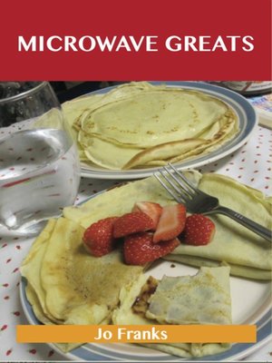 cover image of Microwave Greats: Delicious Microwave Recipes, The Top 100 Microwave Recipes